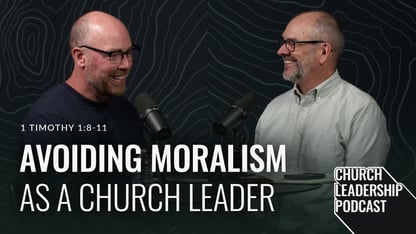 1 Timothy 1:8–11 | Avoiding Moralism as a Church Leader image